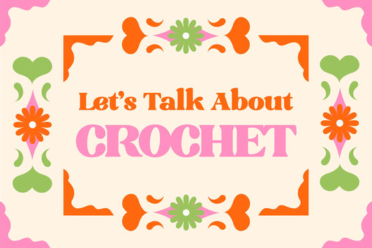 Let's Talk About Crochet