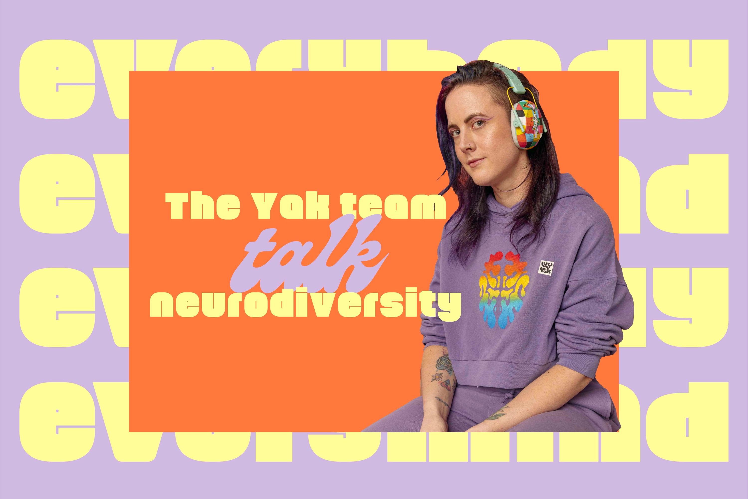 The Yak Team Talks Neurodiversity Lucy & Yak